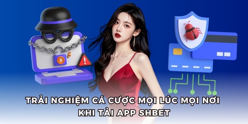 Tham gia cá cược SHBET mọi lúc mọi nơi.
