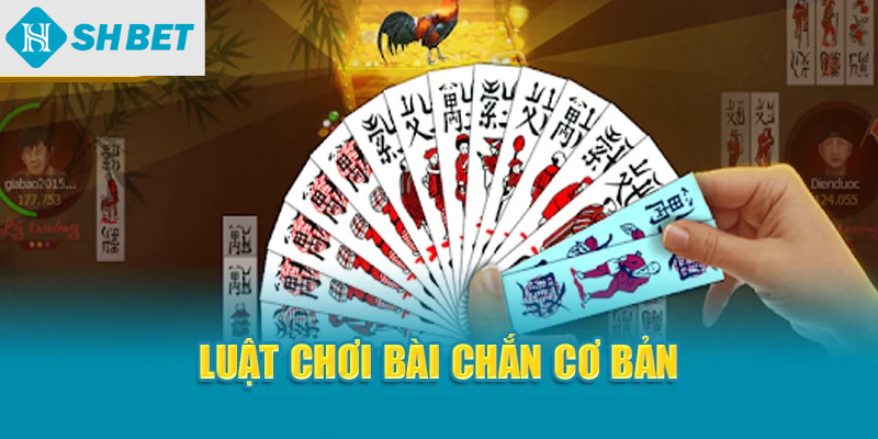 Luật chơi bài chắn cơ bản