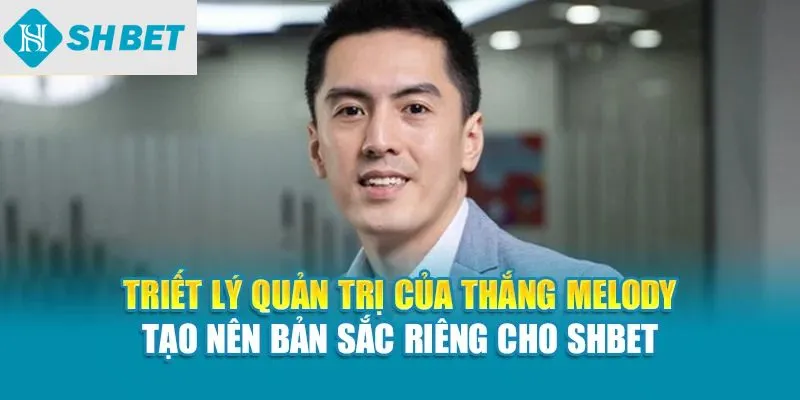 Triết lý quản trị của Nguyễn Công Tuấn Anh tạo nên bản sắc riêng cho SHBet