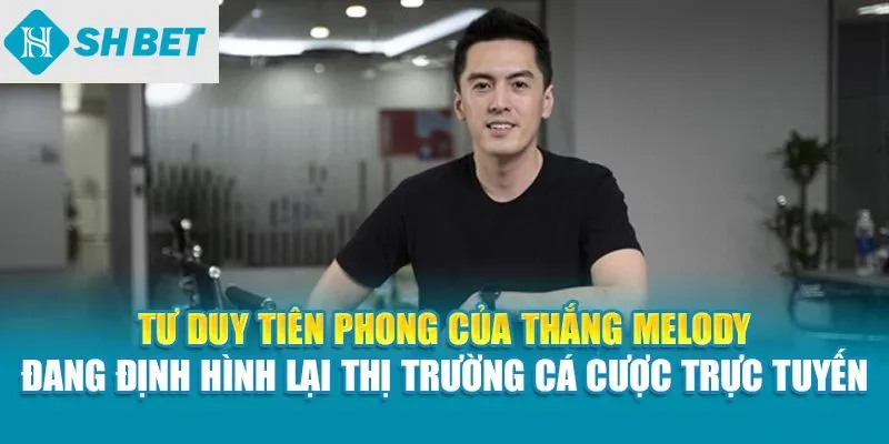 Tư duy tiên phong của Nguyễn Công Tuấn Anh đang định hình lại thị trường cá cược trực tuyến